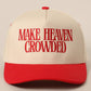 MAKE HEAVEN CROWDED Embroidered Trucker Hat