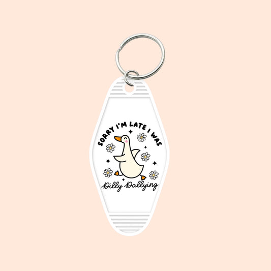 "Sorry I'm Late, I Was Dilly Dallying" Motel Keychain