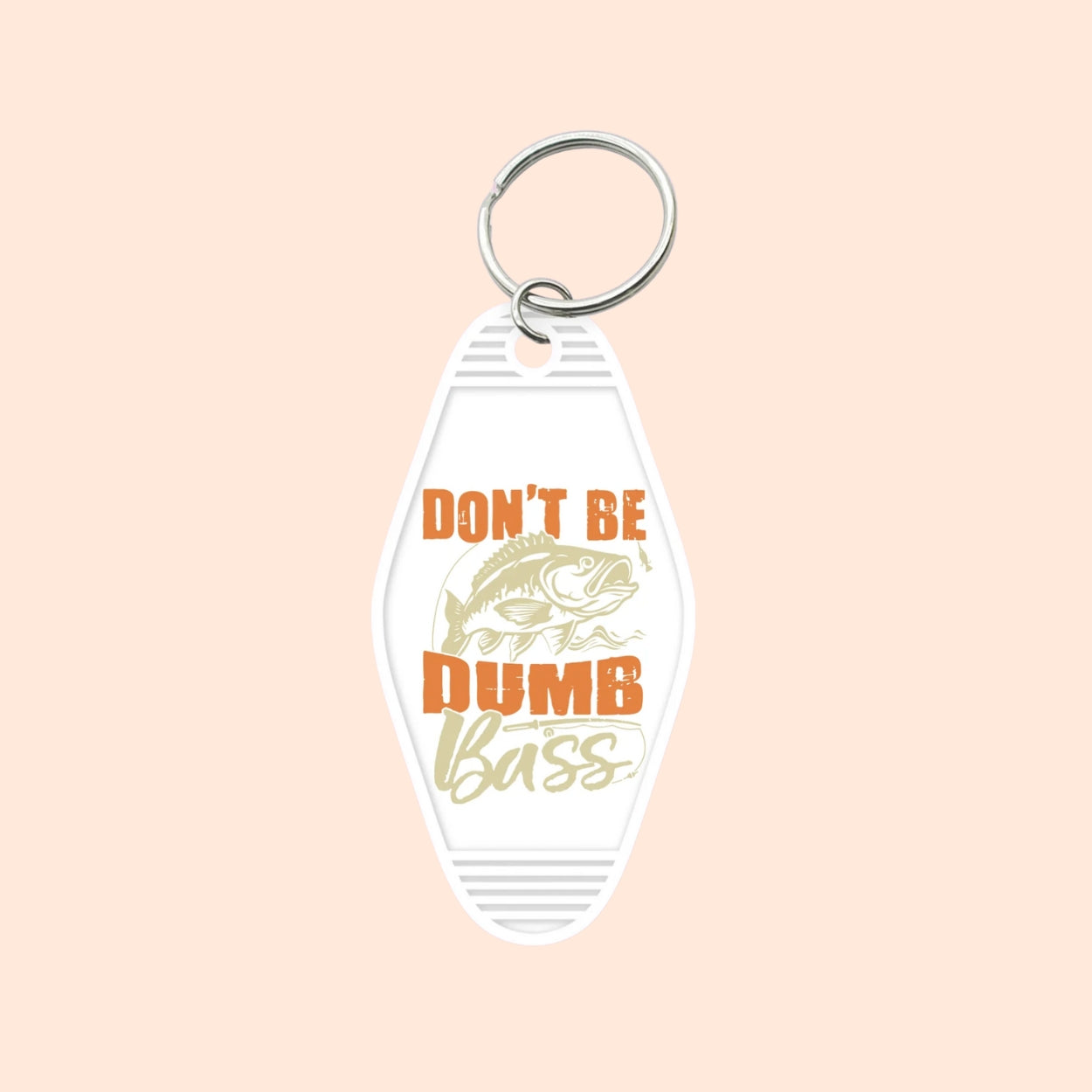 "Don't Be A Dumb Bass" Motel Keychain