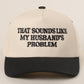 THAT SOUNDS LIKE..Embroidered Two-Tone Trucker Hat