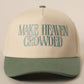 MAKE HEAVEN CROWDED Embroidered Trucker Hat